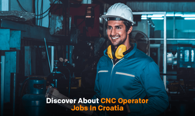 2024 CNC Operator Jobs in Croatia: Huge demand In Europe