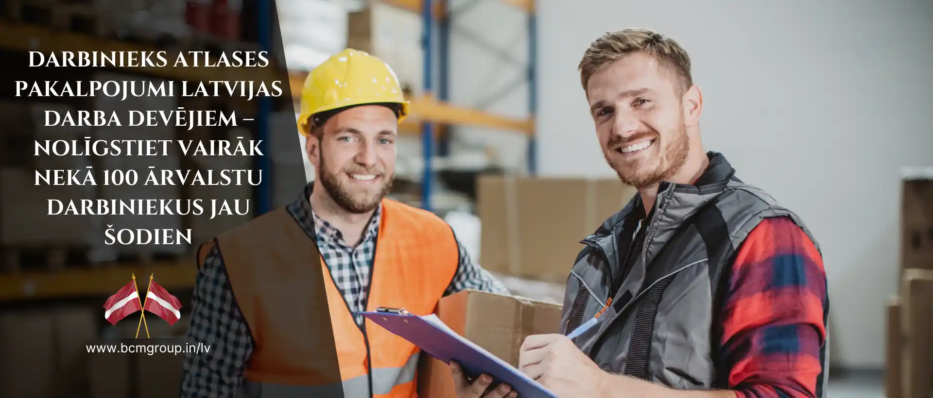 Darbinieks atlases pakalpojumi Latvijas darba devējiem – nolīgstiet vairāk nekā 100 ārvalstu darbiniekus jau šodien