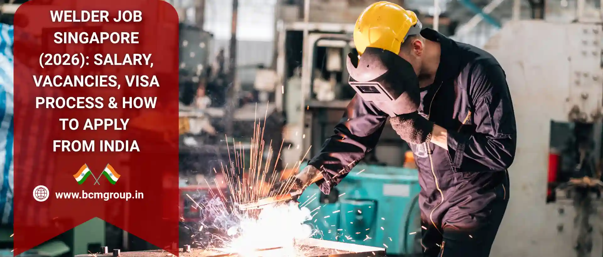 Welder Job Singapore (2026): Salary, Vacancies, Visa Process & How to Apply from India