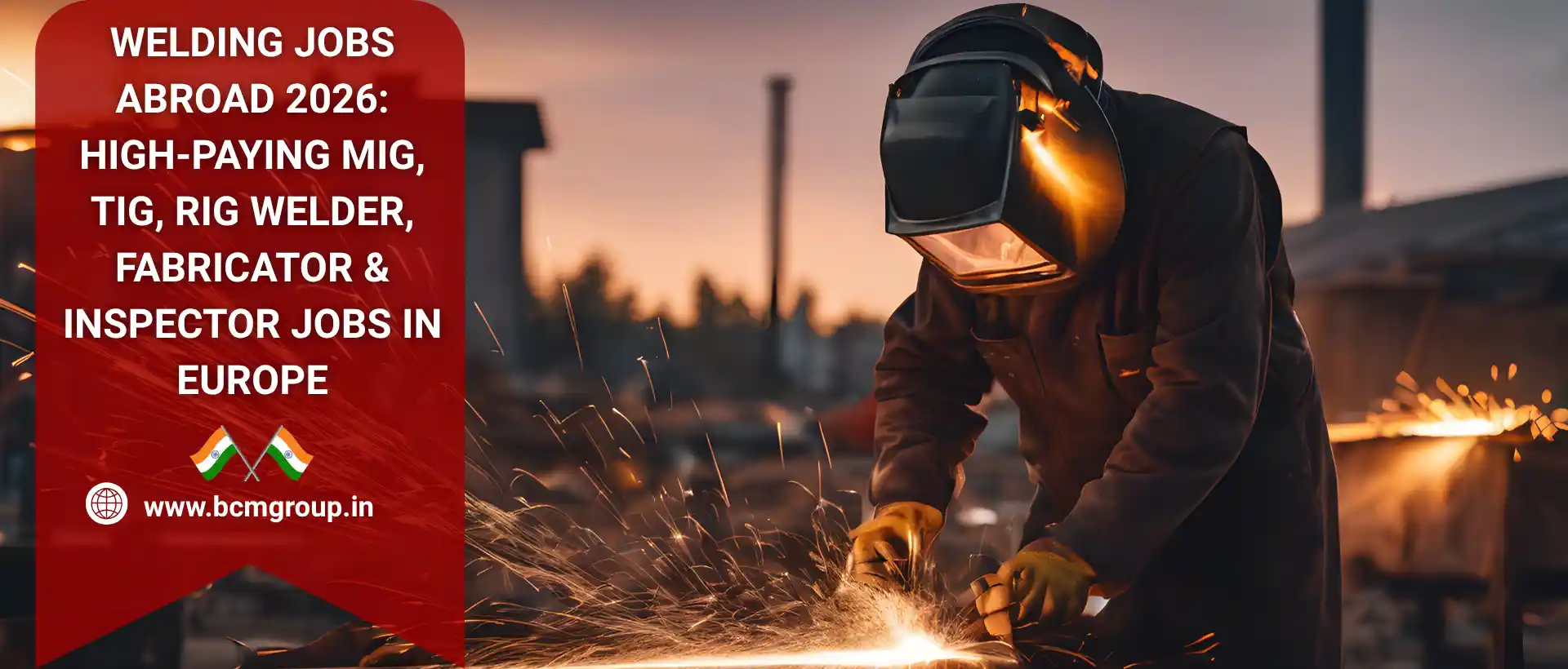 Welding Jobs Abroad 2026: High-Paying MIG, TIG, Rig Welder, Fabricator & Inspector Jobs in Europe